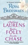 Royal Bridesmaids by Stephanie Laurens Royal Bridesmaids by Stephanie Laurens