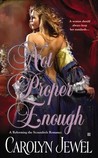 Not Proper Enough by Carolyn Jewel Not Proper Enough by Carolyn Jewel