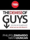 The Demise of Guys: Why Boys Are Struggling and What We Can Do About It