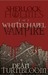 Sherlock Holmes and the Whitechapel Vampire by Dean Turnbloom Sherlock Holmes and the Whitechapel Vampire by Dean Turnbloom
