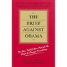 The Brief Against Obama: The Rise, Fall & Epic Fail of the Hope & Change Presidency