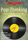 Pop Thinking - User Friendly Essays on Popular Culture (Pop Thinking #1)