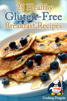 25 Healthy Gluten-Free Breakfast Recipes