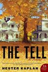The Tell by Hester Kaplan The Tell by Hester Kaplan