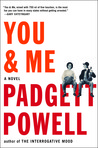 You & Me by Padgett Powell You & Me by Padgett Powell