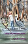 Kekaju and the Hidden Swamp (Kindle Version Available for 0.99 cents for a Limited Time)