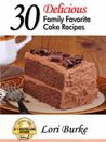 30 Delicious Family Favorite Cake Recipes 30 Delicious Family Favorite Cake Recipes