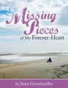 Missing Pieces of My Forever-Heart by Janet Grosshandler Missing Pieces of My Forever-Heart by Janet Grosshandler