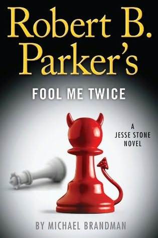 Robert B. Parker's Fool Me Twice (Jesse Stone, #11)