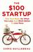 The $100 Startup: Fire Your Boss, Do What You Love And Work Better To Live More (Paperback)