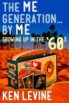 The Me Generation... By Me (Growing Up in the '60s) The Me Generation... By Me (Growing Up in the '60s)