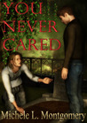 You Never Cared You Never Cared