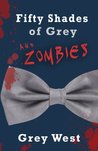 Fifty Shades of Grey and Zombies by Grey West