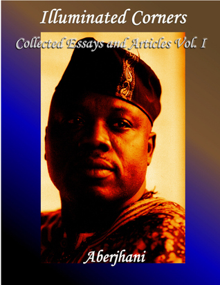 Illuminated Corners: Collected Essays and Articles Volume I.