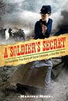 A Soldier's Secret by Marissa Moss A Soldier's Secret by Marissa Moss