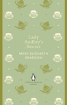 Lady Audley's Secret. Mary Elizabeth Braddon