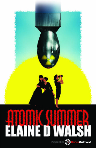 Atomic Summer by Elaine D. Walsh
