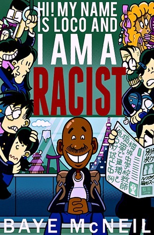 Hi! My Name is Loco and I am a Racist by Baye McNeil Hi! My Name is Loco and I am a Racist by Baye McNeil