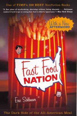 Fast Food Nation: The Dark Side of the All-American Meal: The Dark Side of the All-American Meal Eric Schlosser Fast Food Nation: The Dark Side of the All-American Meal: The Dark Side of the All-American Meal Eric Schlosser