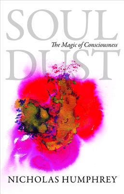 Soul Dust by Nicholas Keynes Humphrey