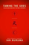 Taming the Gods: Religion and Democracy on Three Continents