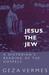 Jesus the Jew by Géza Vermès Jesus the Jew by Géza Vermès