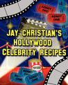 Jay Christian's Hollywood Celebrity Recipes by Jay Christian Jay Christian's Hollywood Celebrity Recipes by Jay Christian