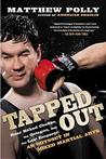 Tapped Out: Rear Naked Chokes, the Octagon, and the Last Emperor: An Odyssey in Mixed Martial Arts