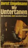 Wir Untertanen: Ein Deutsches Anti-Geschichtsbuch Wir Untertanen: Ein Deutsches Anti-Geschichtsbuch