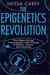 The Epigenetics Revolution by Nessa Carey