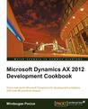 Microsoft Dynamics Ax 2012 Development Cookbook Microsoft Dynamics Ax 2012 Development Cookbook