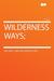 Wilderness Ways;
