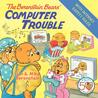 The Berenstain Bears' Computer Trouble The Berenstain Bears' Computer Trouble