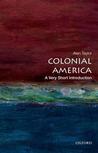 Colonial America: A Very Short Introduction Colonial America: A Very Short Introduction