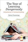 The Year of Learning Dangerously by Quinn Cummings The Year of Learning Dangerously by Quinn Cummings