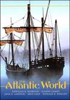 The Atlantic World: A History, 1400-1888 The Atlantic World: A History, 1400-1888