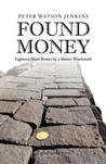 Found Money by Peter Watson Jenkins Found Money by Peter Watson Jenkins