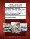 The Hand-Book of History and Chronology: Embracing Modern History, Both European and American, for the 16th, 17th, 18th and 19th Centuries: For Studen The Hand-Book of History and Chronology: Embracing Modern History, Both European and American, for the 16th, 17th, 18th and 19th Centuries: For Studen
