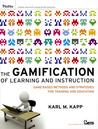 The Gamification of Learning and Instruction by Karl M. Kapp The Gamification of Learning and Instruction by Karl M. Kapp