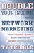 Double Your Income with Network Marketing by Ty Tribble