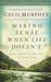 Making Sense When Life Doesn't by Cecil Murphey