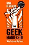 The Geek Manifesto by Mark Henderson The Geek Manifesto by Mark Henderson