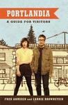 Portlandia: A Guide for Visitors
