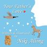 Your Father's Love by Niki Alling