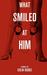 What Smiled at Him (Paperback)