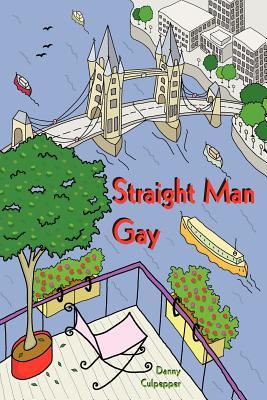 Straight Man Gay by Danny Culpepper