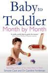 Baby to Toddler Month by Month. Simone Cave and Caroline Fertleman