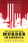 How to Get Away With Murder in America How to Get Away With Murder in America