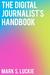 The Digital Journalist's Handbook by Mark S. Luckie