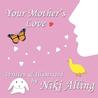 Your Mother's Love by Niki Alling Your Mother's Love by Niki Alling